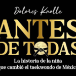 Dolores Knolle presenta “Antes de todas”, la historia de la niña que abrió el taekwondo en México